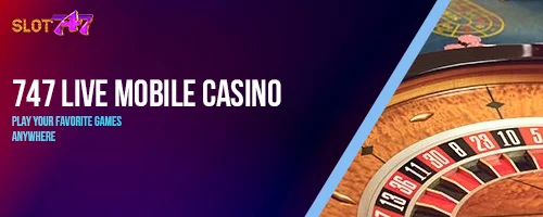 747 LIVE Mobile Casino: Play Your Favorite Games Anywhere